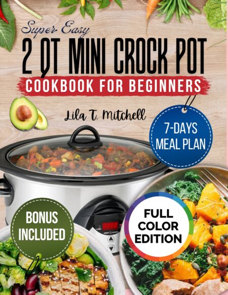 2 Qt Mini Crock Pot Cookbook for Beginners
