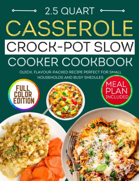 2.5 Quart Casserole Crock-Pot Slow Cooker Cookbook