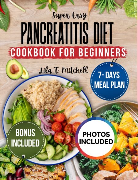 The Super Easy Pancreatitis Diet Cookbook for Beginners: A Science-Backed Guide to Digestive Relief